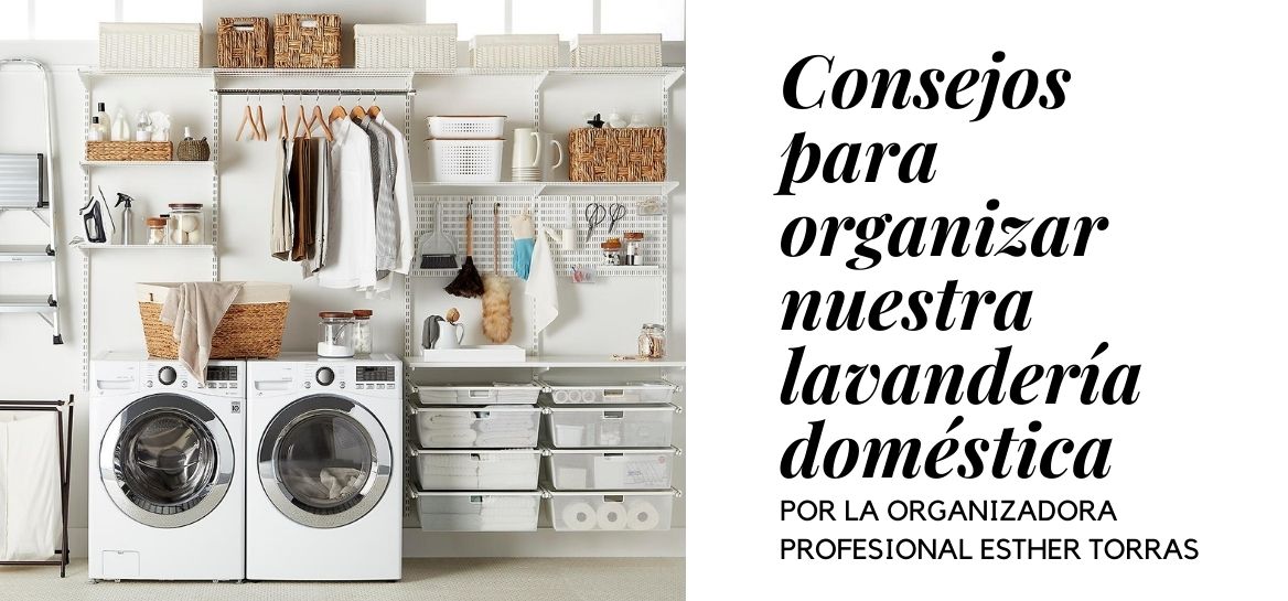 Consejos para organizar nuestra lavandería doméstica - orden en casa
